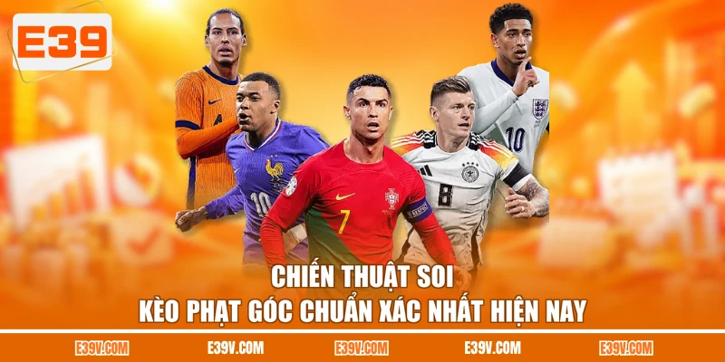 Chiến thuật soi kèo phạt góc chuẩn xác nhất hiện nay