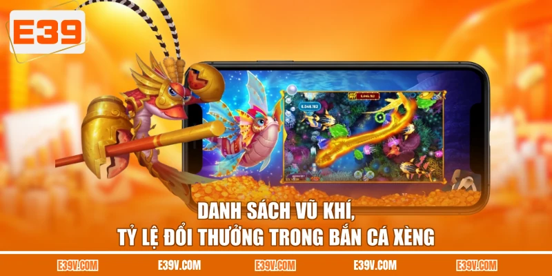 Danh sách vũ khí, tỷ lệ đổi thưởng trong bắn cá xèng