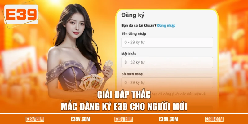 Giải đáp thắc mắc đăng ký E39 cho người mới