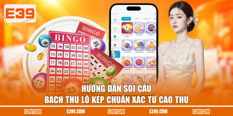 Hướng Dẫn Soi Cầu Bạch Thủ Lô Kép Chuẩn Xác Từ Cao Thủ
