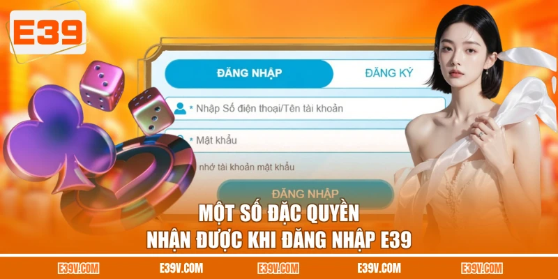 Một số đặc quyền nhận được khi đăng nhập E39