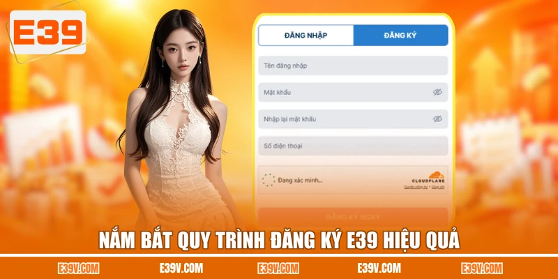 Nắm bắt quy trình đăng ký E39 hiệu quả