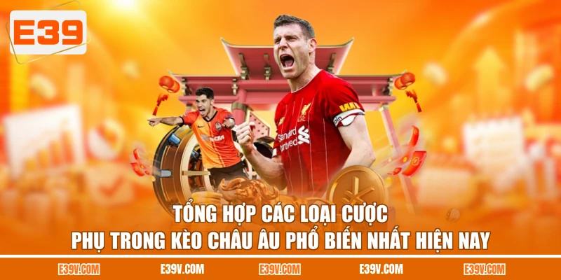 Tổng hợp các loại cược phụ trong kèo châu Âu phổ biến nhất hiện nay
