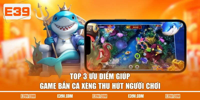 Top 3 ưu điểm giúp game bắn cá xèng thu hút người chơi